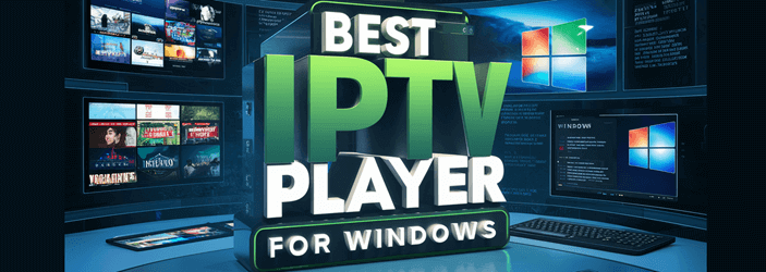 Discover the Best IPTV Player for Windows: Enhance Your Viewing Experience